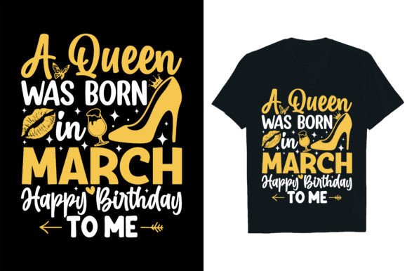 A Queen Was Born in March Birthday Graphics for T-Shirt Designs