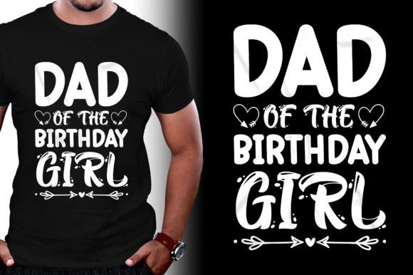 Dad of the Birthday Girl: A Versatile T-Shirt Design for Crafters