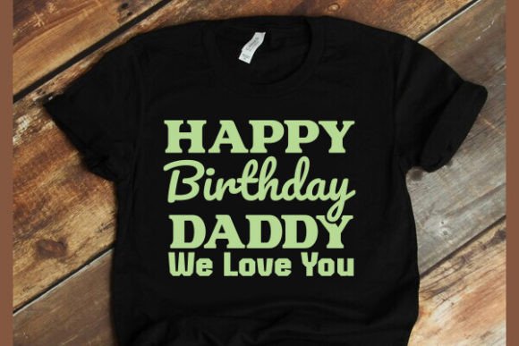 Happy Birthday Daddy Graphics for T-Shirt Design & Branding