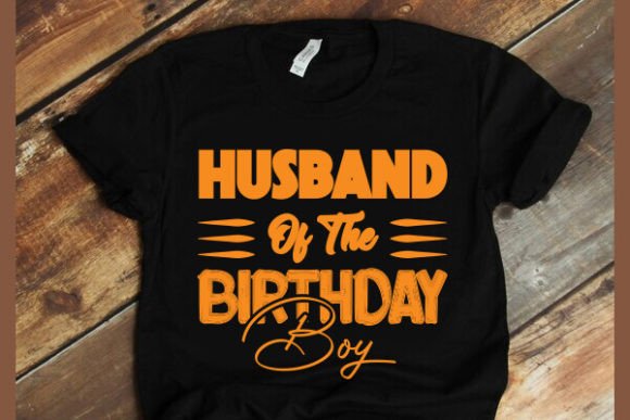 Husband of the Birthday Boy Graphics for T-Shirt Designs