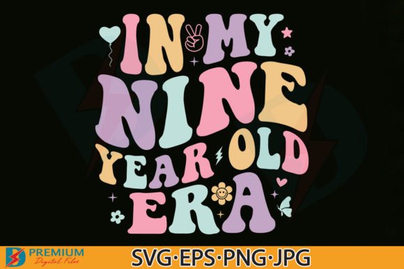 In My Nine Year Old Era Birthday Graphics for T-Shirt Designs