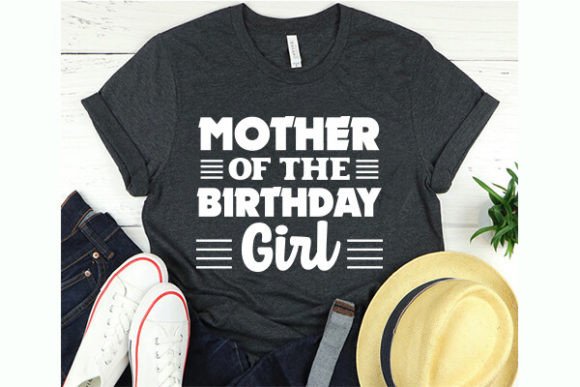 Reviewing the Mother of the Birthday Girl T-Shirt Design