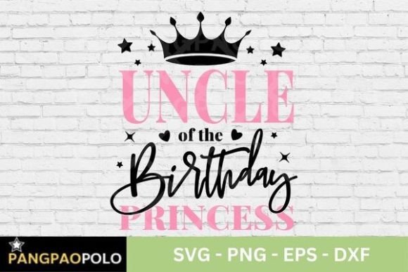 Uncle of the Birthday Princess Graphics for T-Shirt Designs